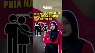 Perempuan Pelakor Yang Mau-an Sama Pria Nafsu-an 