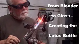 From Blender to Glass - I design and build the Lotus Bottle!