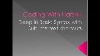Deep in Basic Syntax and Shortcuts of Sublime text editor || Coding With Harshil