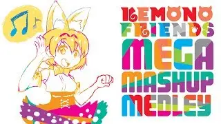 Kemono Friends Mega Mashup Medley!