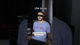 Abi ile ufak kardeş evde yalnız kalırsa 