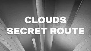 Clouds || Secret Route