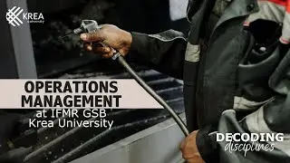 Decoding Disciplines - The Krea Way | Operations Management at IFMR GSB, Krea University