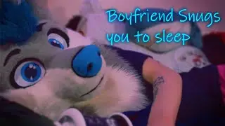 Boyfriend Snugs you to Sleep | Furry ASMR
