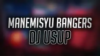 MANEMISYU BANGERS DJ USUP