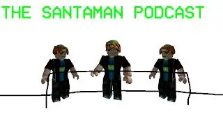 The SANTAMAN Podcast