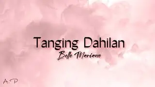 Tanging Dahilan (lyrics) - Belle Mariano