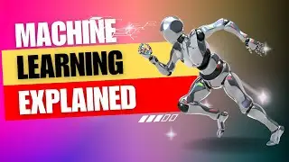Machine Learning Explained