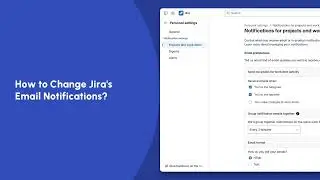 How to Change Jira's Email Notifications? | Jira Tutorials | Trainn
