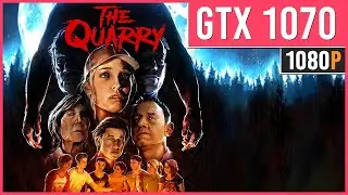 The Quarry - GTX 1070 - Ultra Settings | 1080p 60 FPS