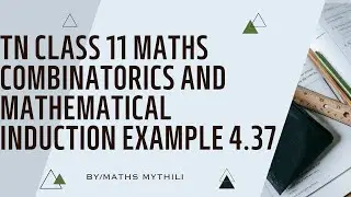 TN CLASS 11 MATHS COMBINOTORICS AND MATHEMATICAL INDUCTION EXAMPLE 4.37