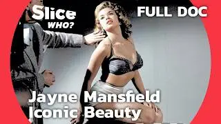 Jayne Mansfield: The Blonde Beauty That Stole Hollywood’s Spotlight | SLICE WHO | FULL DOCUMENTARY