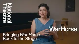 War Horse | Bringing War Horse Back To The Stage | National Theatre