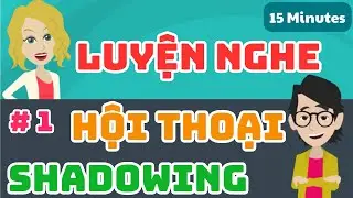 15 Phút Luyện Hội Thoại Shadowing Tiếng Nhật Sơ Cấp Hàng Ngày #1