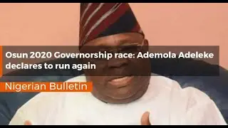 NaijaNews: Osun 2020 Governorship race Ademola Adeleke declares to run again