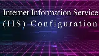 HOW TO CONFIGURE IIS   HOW TO CONFIGURE INTERNET INFORMATION SERVICE