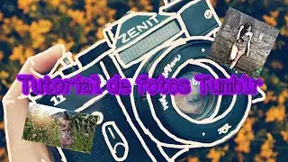 Tutorial de fotos TUMBLR (TENTANDO)
