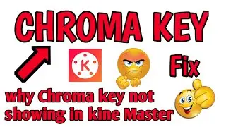 why Chroma key is not showing in kine Master ! chroma key kine Master main show nahi ho rahi