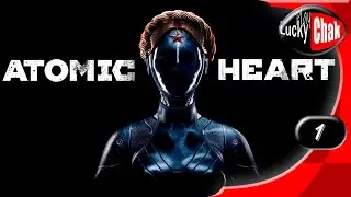 Atomic Heart армагеддон - Начало #1 [2K 60fps]