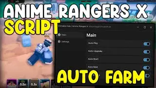 [UPDATE 1🩸] Anime Rangers X Script Auto Farm, Auto Play, Upgrade - Roblox 2025