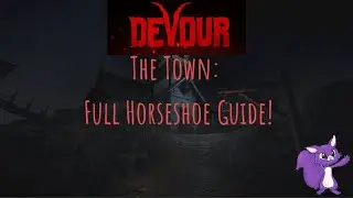 DEVOUR: The Town! Full horseshoe Guide!
