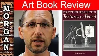 Drawing Realistic Textures in Pencil - J D Hillberry. Art book review