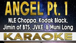 Angel Pt. 1 - NLE Choppa, Kodak Black, Jimin of BTS, JVKE & Muni Long (Karaoke)