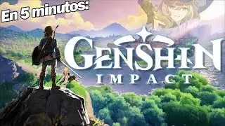 Genshin Impact en 5 minutos
