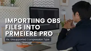 Importing OBS files into Premiere Pro - How to fix - This file has an unsupported compression type.