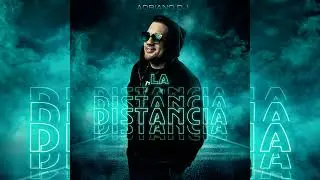 AdrianoDJ Cuba - La Distancia
