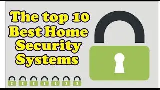 The top 10 best home security systems