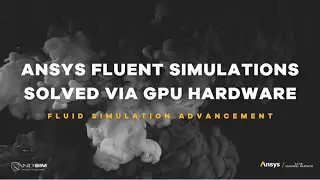 Ansys Fluent Simulations Solved via GPU Hardware