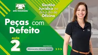 Aula 02: Peças com Defeito - Gestão Jurídica na Oficina