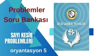 BİLGİ SARMAL PROBLEMLER Soru Bankası SAYI KESİR Problemleri Oryantasyon Testi 5