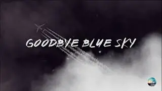 GOODBYE BLUE SKY