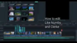 How to Edit like Lmgk, Numby, and Clerke