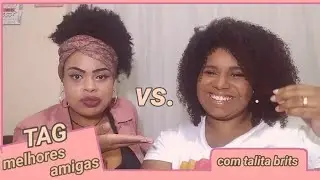 TAG MELHORES AMIGAS - COM TALITA BRITS