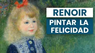 Renoir, el pintor de la felicidad