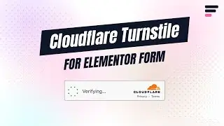 How to Add Cloudflare Turnstile In Elementor Forms - Step-by-Step Guide