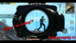 What I'm doing in this match? PUBG mobile gameplay #3