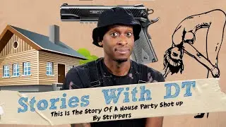 This Is The Story Of When Strippers Shot Up The Party  Ft. Tango I Stories With DT