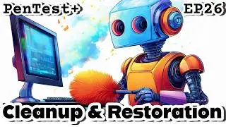 CompTIA PenTest+ EP.26 (PT0-003 2025) | Cleanup & Restoration | PenTest+ Exam Prep