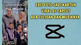Cara Edit Foto Jadi Kartun Capcut 2022 Lengkap Dengan Tulisan dan Musik