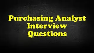 Purchasing Analyst Interview Questions