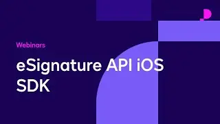 DocuSign eSignature API Native iOS SDK | Webinars