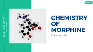 Chemistry of Morphine - By Dr. Nazma N. Inamdar