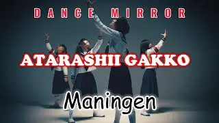 Maningen - Atarashii Gakko|DANCE MIRROR