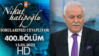 Nihat Hatipoğlu Sorularınızı Cevaplıyor 13 Mayıs 2022 - 400. Bölüm