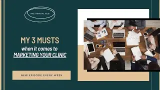 My 3 Musts When It Comes to Marketing Your Clinic
