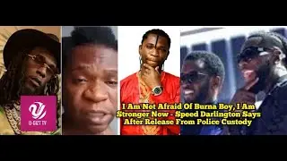 I Am Not Afraid Of Burna Boy, I Am Stronger Now - Speed Darlington Says After Release From Police